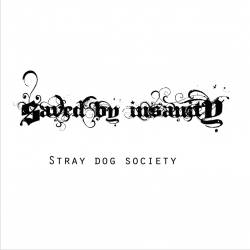 Saved By Insanity : Stray Dog Society